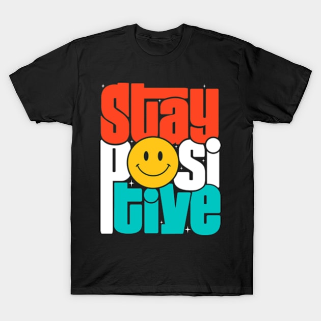 Stay Positive T-Shirt by Eoli Studio